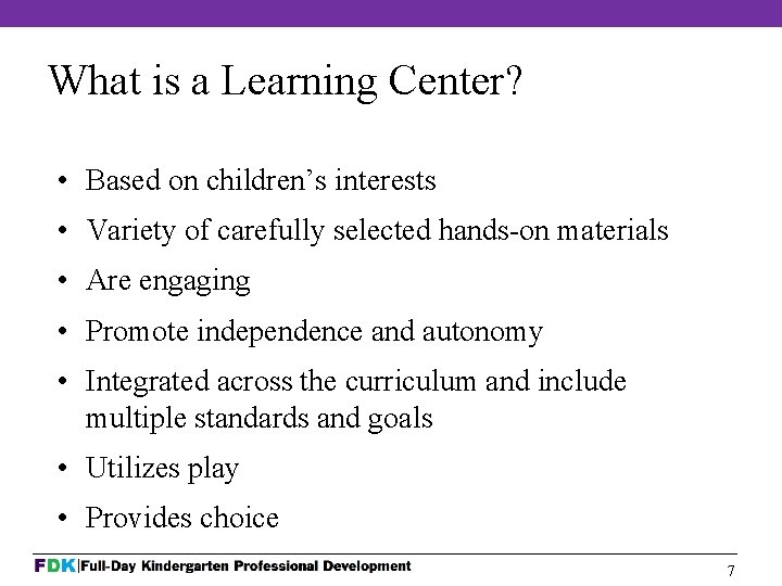 What is a Learning Center? • Based on children’s interests • Variety of carefully
