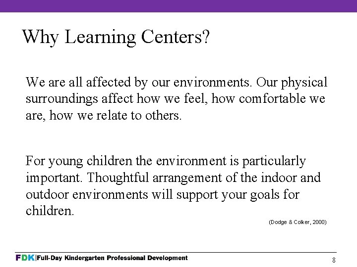 Why Learning Centers? We are all affected by our environments. Our physical surroundings affect
