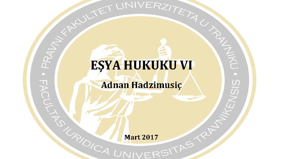 EŞYA HUKUKU VI Adnan Hadzimusiç Mart 2017 