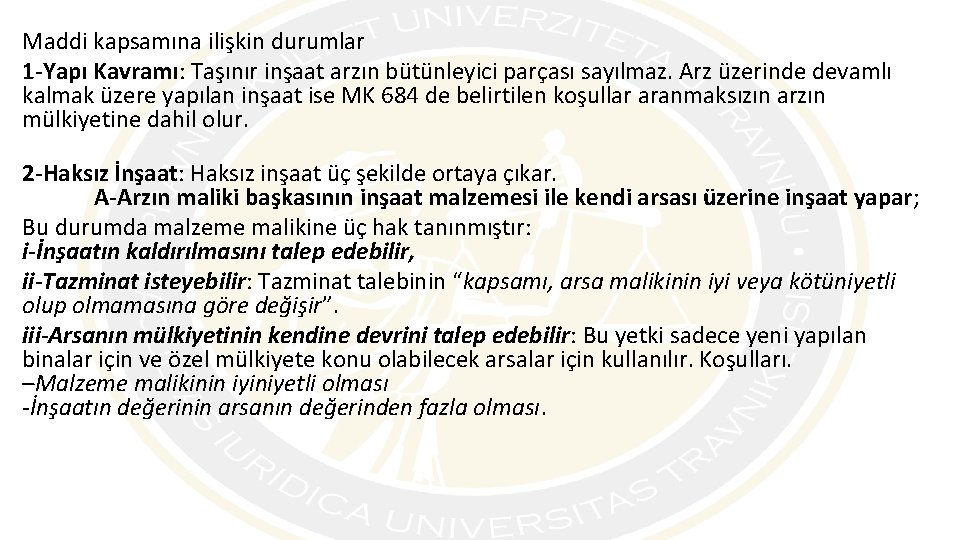 Maddi kapsamına ilişkin durumlar 1 -Yapı Kavramı: Taşınır inşaat arzın bütünleyici parçası sayılmaz. Arz