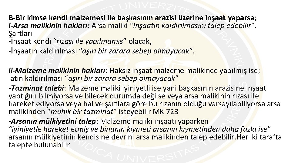 B-Bir kimse kendi malzemesi ile başkasının arazisi üzerine inşaat yaparsa; i-Arsa malikinin hakları: Arsa