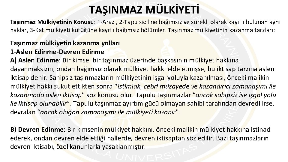 TAŞINMAZ MÜLKİYETİ Taşınmaz Mülkiyetinin Konusu: 1 -Arazi, 2 -Tapu siciline bağımsız ve sürekli olarak