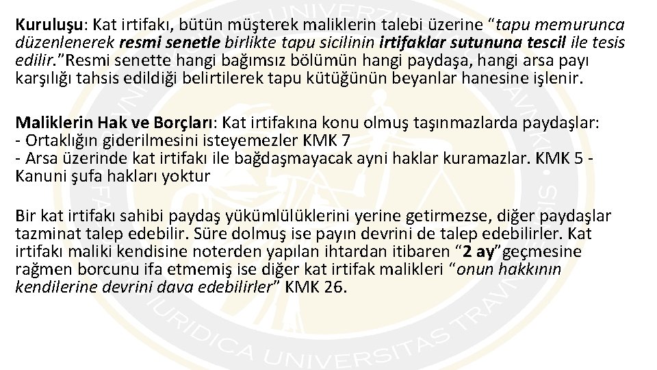 Kuruluşu: Kat irtifakı, bütün müşterek maliklerin talebi üzerine “tapu memurunca düzenlenerek resmi senetle birlikte