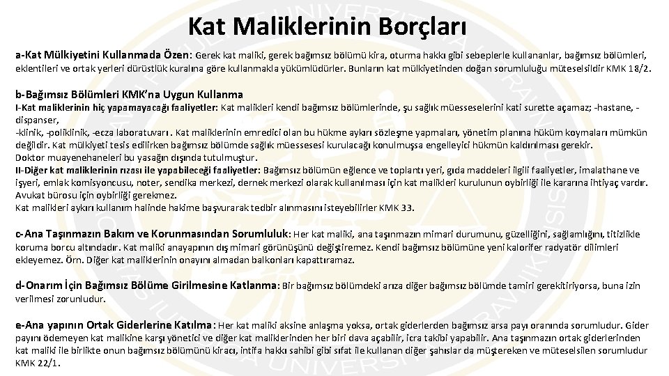 Kat Maliklerinin Borçları a-Kat Mülkiyetini Kullanmada Özen: Gerek kat maliki, gerek bağımsız bölümü kira,