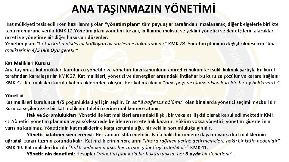 ANA TAŞINMAZIN YÖNETİMİ Kat mülkiyeti tesis edilirken hazırlanmış olan “yönetim planı” tüm paydaşlar tarafından