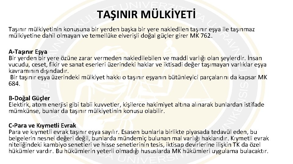 TAŞINIR MÜLKİYETİ Taşınır mülkiyetinin konusuna bir yerden başka bir yere nakledilen taşınır eşya ile