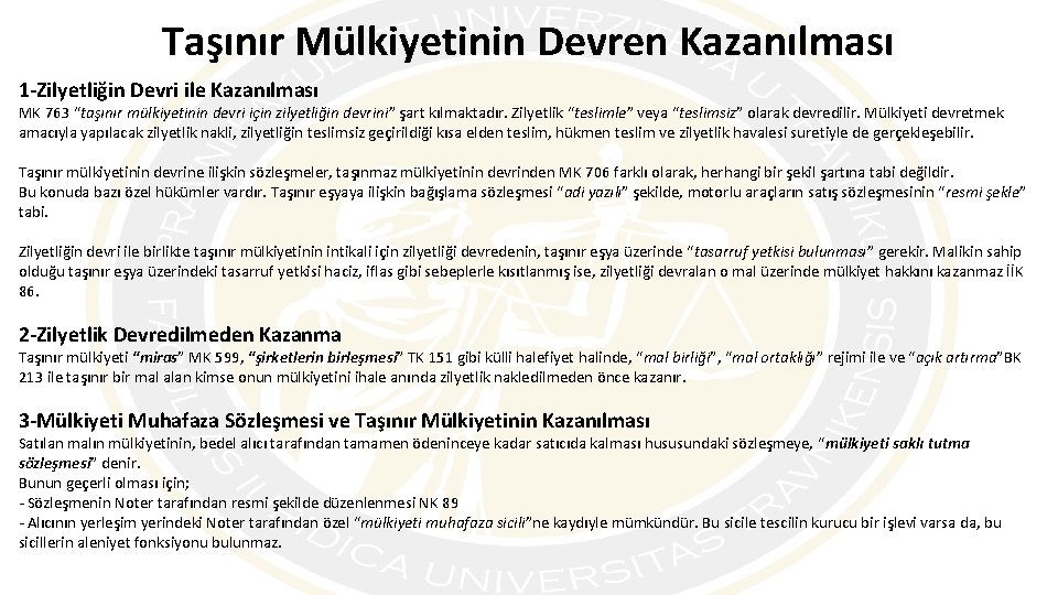 Taşınır Mülkiyetinin Devren Kazanılması 1 -Zilyetliğin Devri ile Kazanılması MK 763 “taşınır mülkiyetinin devri