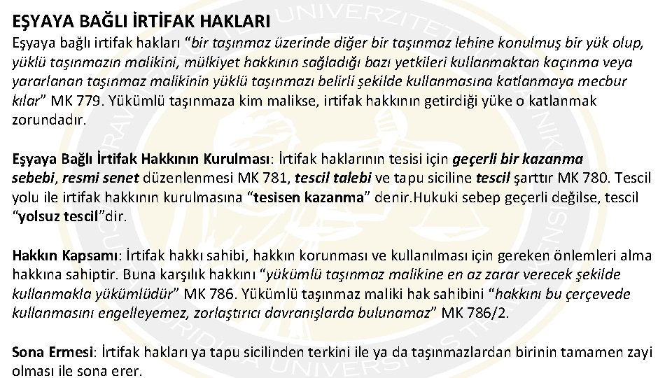 EŞYAYA BAĞLI İRTİFAK HAKLARI Eşyaya bağlı irtifak hakları “bir taşınmaz üzerinde diğer bir taşınmaz