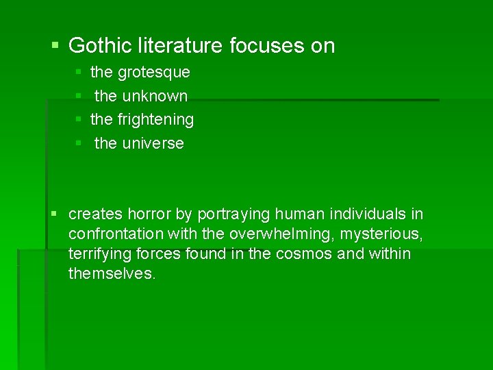 § Gothic literature focuses on § § the grotesque the unknown the frightening the