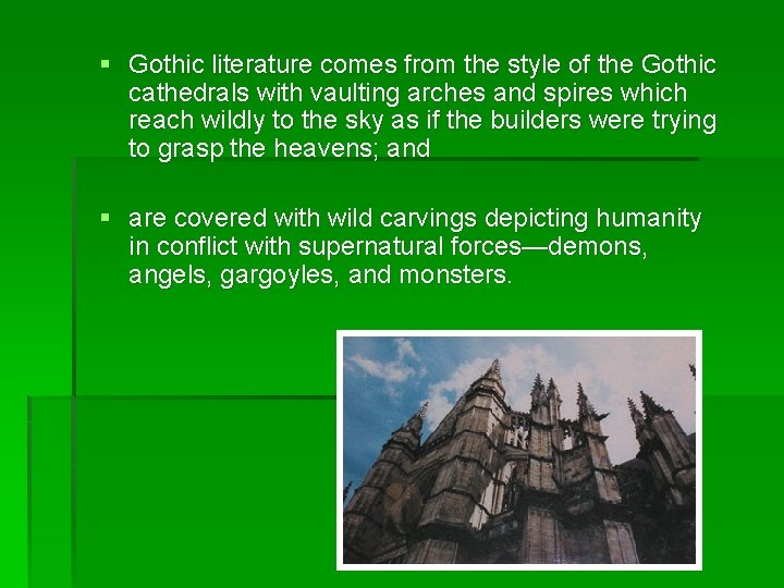 § Gothic literature comes from the style of the Gothic cathedrals with vaulting arches