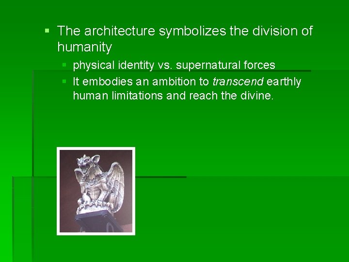 § The architecture symbolizes the division of humanity § physical identity vs. supernatural forces