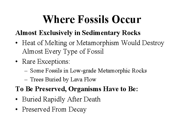 Where Fossils Occur Almost Exclusively in Sedimentary Rocks • Heat of Melting or Metamorphism
