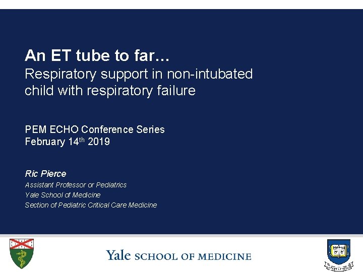 An ET tube to far… Respiratory support in non-intubated child with respiratory failure PEM