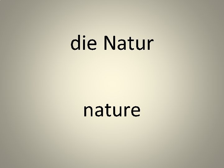 die Natur nature 