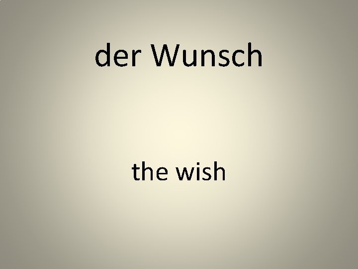 der Wunsch the wish 