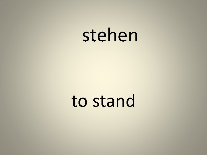 stehen to stand 