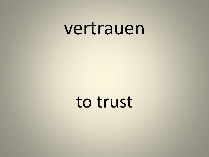 vertrauen to trust 
