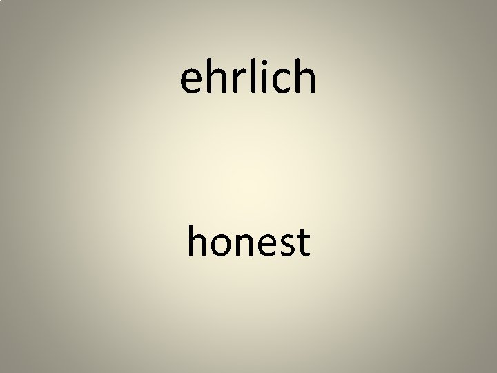 ehrlich honest 