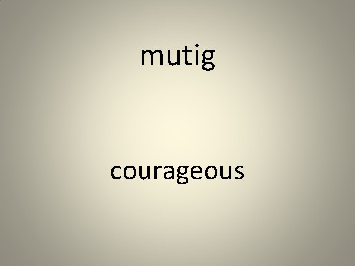 mutig courageous 
