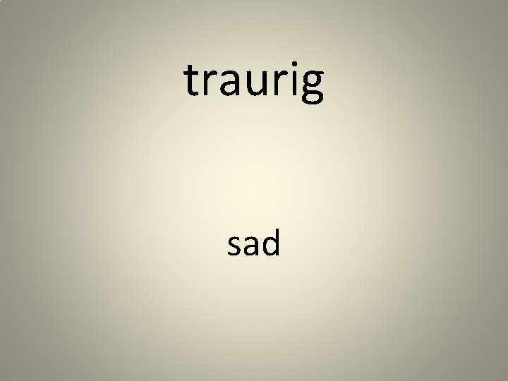 traurig sad 