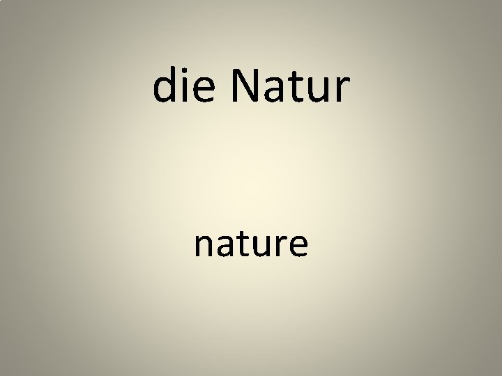 die Natur nature 