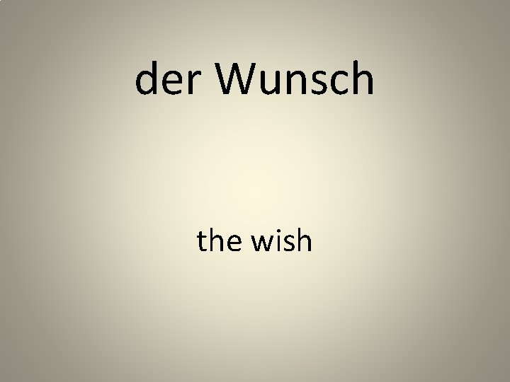 der Wunsch the wish 