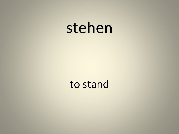 stehen to stand 