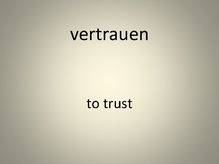 vertrauen to trust 