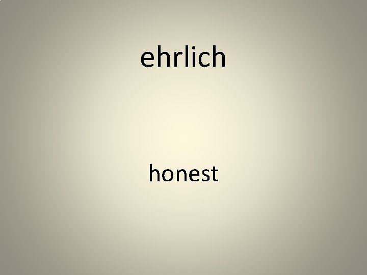 ehrlich honest 