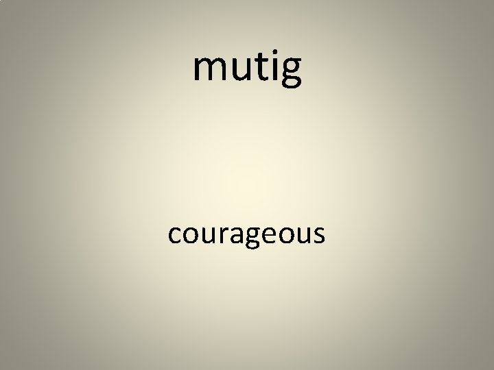 mutig courageous 