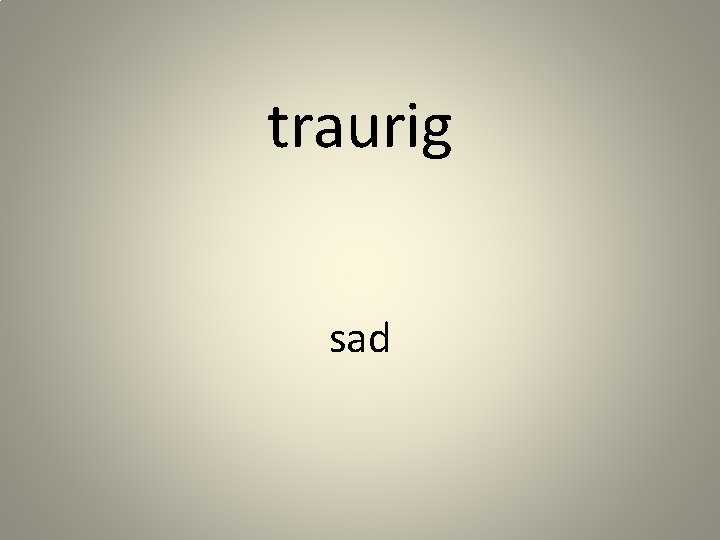 traurig sad 