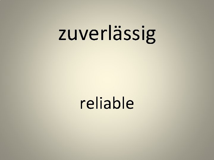 zuverlässig reliable 