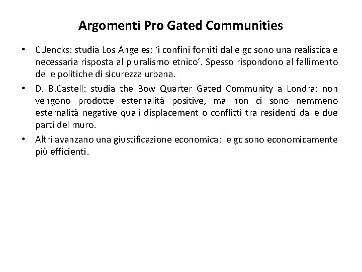 Argomenti Pro Gated Communities • C. Jencks: studia Los Angeles: ‘i confini forniti dalle