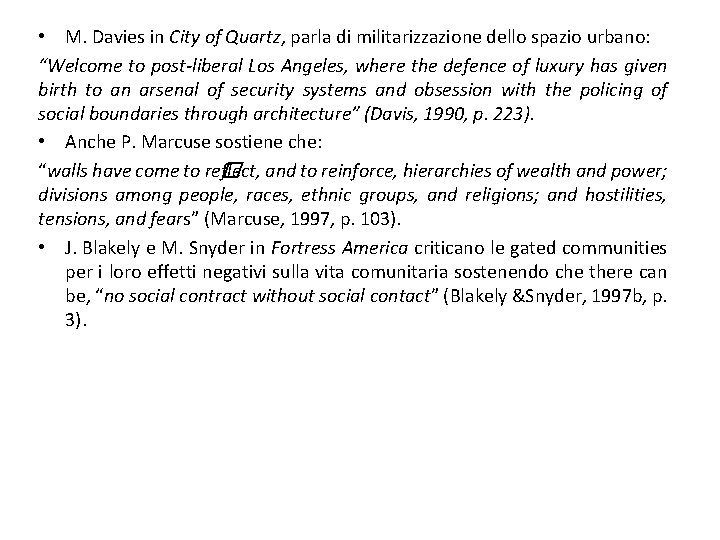  • M. Davies in City of Quartz, parla di militarizzazione dello spazio urbano: