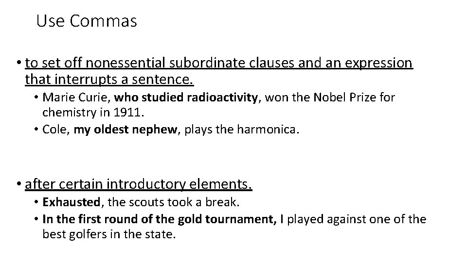 Use Commas • to set off nonessential subordinate clauses and an expression that interrupts Use Commas • to set off nonessential subordinate clauses and an expression that interrupts