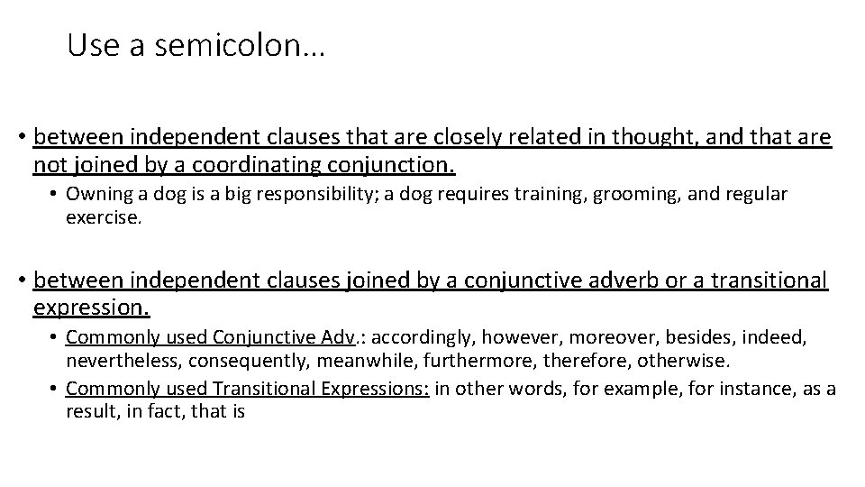 Use a semicolon… • between independent clauses that are closely related in thought, and Use a semicolon… • between independent clauses that are closely related in thought, and