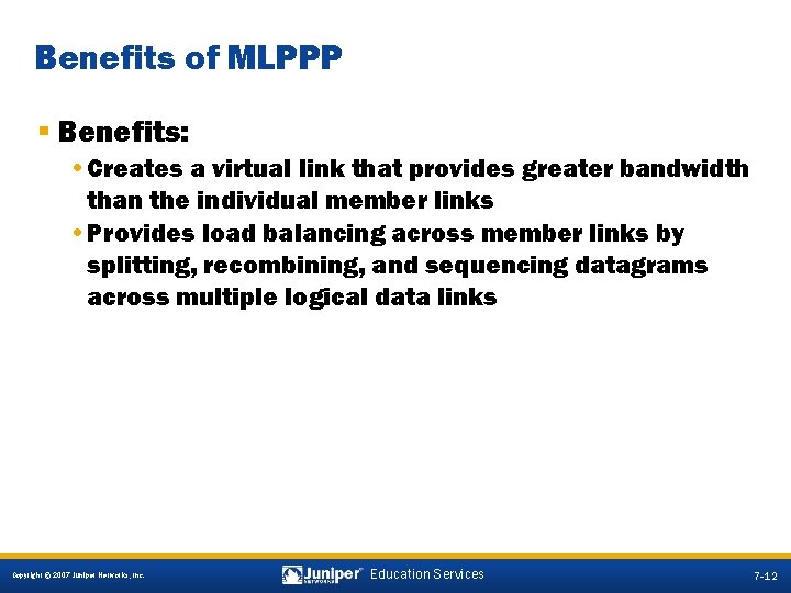 Benefits of MLPPP § Benefits: • Creates a virtual link that provides greater bandwidth