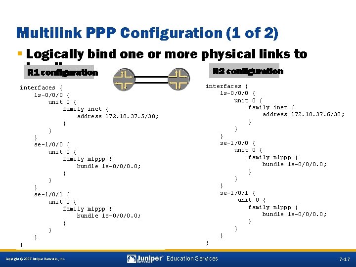 Multilink PPP Configuration (1 of 2) § Logically bind one or more physical links