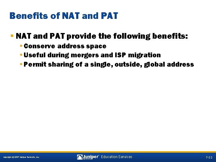 Benefits of NAT and PAT § NAT and PAT provide the following benefits: •