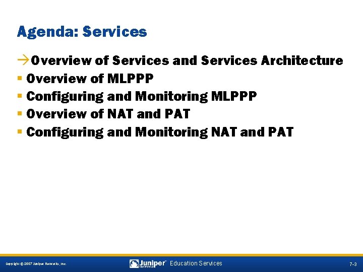 Agenda: Services àOverview of Services and Services Architecture § Overview of MLPPP § Configuring