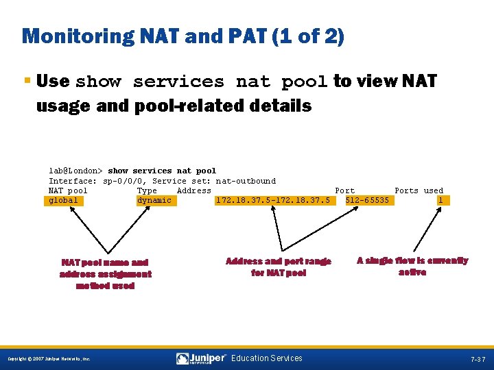 Monitoring NAT and PAT (1 of 2) § Use show services nat pool to