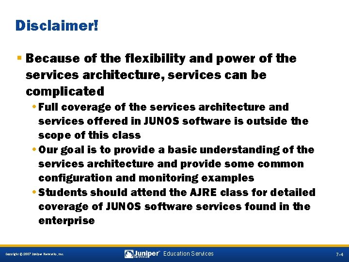 Disclaimer! § Because of the flexibility and power of the services architecture, services can