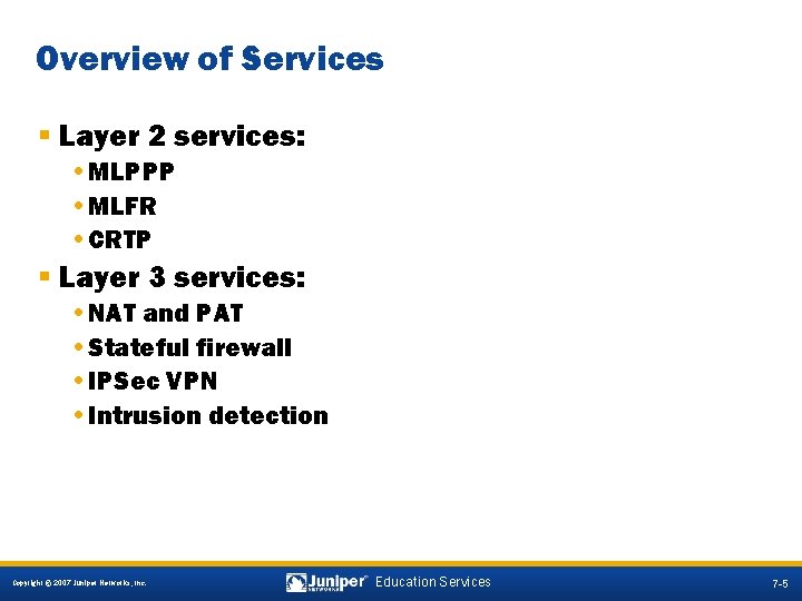 Overview of Services § Layer 2 services: • MLPPP • MLFR • CRTP §