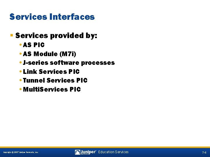 Services Interfaces § Services provided by: • AS PIC • AS Module (M 7