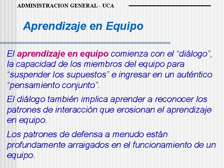 ADMINISTRACION GENERAL - UCA Aprendizaje en Equipo El aprendizaje en equipo comienza con el