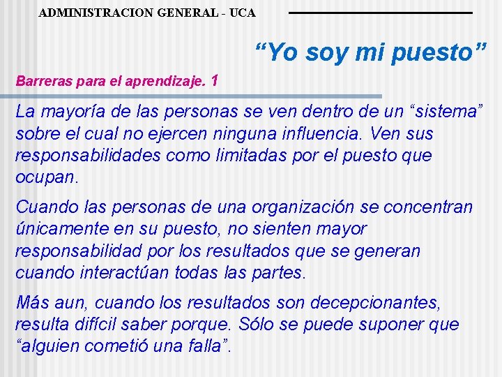 ADMINISTRACION GENERAL - UCA “Yo soy mi puesto” Barreras para el aprendizaje. 1 La