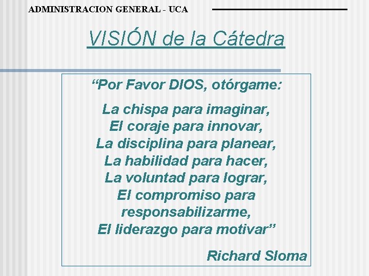 ADMINISTRACION GENERAL - UCA VISIÓN de la Cátedra “Por Favor DIOS, otórgame: La chispa