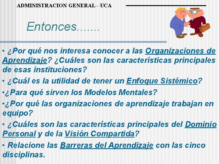 ADMINISTRACION GENERAL - UCA Entonces. . . . • ¿Por qué nos interesa conocer