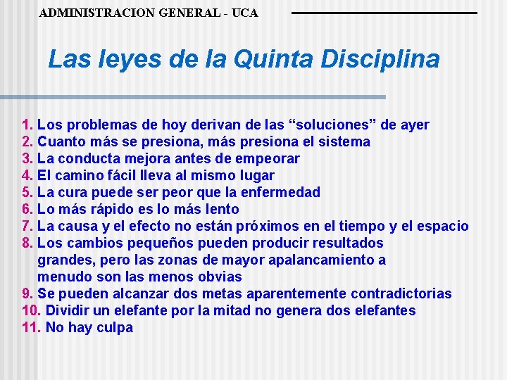 ADMINISTRACION GENERAL - UCA Las leyes de la Quinta Disciplina 1. Los problemas de