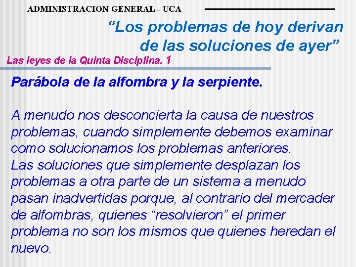 ADMINISTRACION GENERAL - UCA “Los problemas de hoy derivan de las soluciones de ayer”